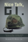Image for Nice Talk, GI.: A dictionary of military terminology and slang from the Korean War to the Vietnam Era.