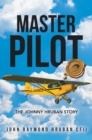 Image for Master Pilot: The Johnny Hruban Story