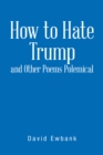 Image for How to Hate Trump and Other Poems Polemical