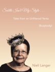 Image for Subtle Isn&#39;t My Style . . .: Tales from an Unfiltered Yenta (Busybody)