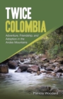 Image for Twice Colombia: Adventure, Friendship, and Adoption in the Andes Mountains