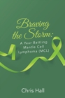 Image for Braving the Storm: A Year Battling Mantle Cell Lymphoma (MCL)