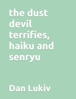 Image for The dust devil terrifies, haiku and senryu