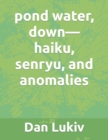 Image for pond water, down-haiku, senryu, and anomalies