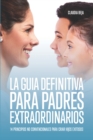 Image for La Guia Definitiva Para Padres Extraordinarios