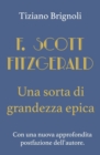 Image for F. Scott Fitzgerald : Una Sorta Di Grandezza Epica