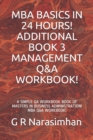 Image for MBA Basics in 24 Hours! Additional Book 3 Management Q&amp;A Workbook! : A Simple Qa Workbook Book of Masters in Business Administration! MBA Q&amp;A Workbook!