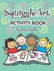 Image for Squiggle Art Activity Book : 100 page art puzzle book for kids to develop their creative problem solving abilities. Complete the lines to make a drawing!