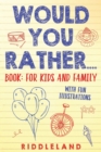 Image for Would You Rather? Book : For Kids and Family: The Book of Silly Scenarios, Challenging Choices, and Hilarious Situations the Whole Family Will Love (Game Book Gift Ideas) Ages 4-6 7-9 10-12