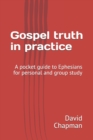 Image for Gospel truth in practice : A Bible guide for personal or group study
