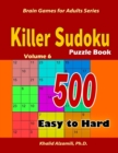 Image for Killer Sudoku Puzzle Book : 500 Easy to Hard: Keep Your Brain Young