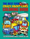 Image for The Best Ever Coloring Book : Crazy About Cars - Volume 1: Enjoy coloring fantastic and awesome cars, cool trucks, monster trucks, construction and sports cars