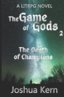 Image for The Game of Gods : The Death of Champions - A LitRPG / Gamelit Dystopian Fantasy Novel