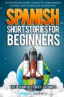 Image for Spanish Short Stories for Beginners Volume 2 : 20 Captivating Short Stories to Learn Spanish &amp; Grow Your Vocabulary the Fun Way!