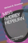 Image for Miss Audrey Hepburn : A One-Woman Play in Two Acts