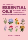Image for The Complete Essential Oils Reference Book for Beginners
