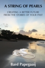 Image for A String of Pearls : Creating a better future from the stories of your past