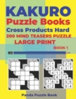 Image for Kakuro Puzzle Book Hard Cross Product - 200 Mind Teasers Puzzle - Large Print - Book 1 : Logic Games For Adults - Brain Games Books For Adults - Mind Teaser Puzzles For Adults