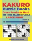 Image for Kakuro Puzzle Book Hard Cross Product - 200 Mind Teasers Puzzle - Large Print - Book 2 : Logic Games For Adults - Brain Games Books For Adults - Mind Teaser Puzzles For Adults