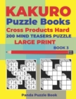 Image for Kakuro Puzzle Book Hard Cross Product - 200 Mind Teasers Puzzle - Large Print - Book 3 : Logic Games For Adults - Brain Games Books For Adults - Mind Teaser Puzzles For Adults