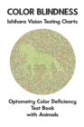 Image for Color Blindness Ishihara Vision Testing Charts Optometry Color Deficiency Test Book With Animals : Ishihara Plates for Testing All Forms of Color Blindness Monochromacy Dichromacy Protanopia Deuterano