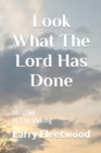 Image for Look What The Lord Has Done : Miracles In The Making