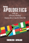 Image for Doing Apologetics with an African Mindset : Equipping Africans to Defend the Christian Faith