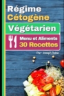 Image for Regime Cetogene Vegtarien - Menu et Aliments : 30 Recettes