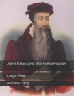Image for John Knox and the Reformation : Large Print