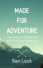 Image for Made for Adventure : Discovering the Adventurous Heart God Placed Within You