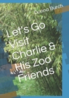 Image for Let&#39;s Go Visit Charlie &amp; His Zoo Friends