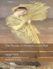 Image for The Puzzle of Dickens&#39;s Last Plot : Large Print