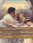 Image for The Incomplete Amorist : Large Print