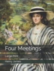 Image for Four Meetings : Large Print