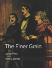 Image for The Finer Grain : Large Print