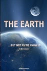 Image for The Earth... but not As We Know It : An Exploration