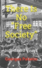 Image for There Is No Free Society