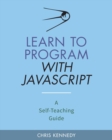 Image for Learn to Program with JavaScript : A Self-Teaching Guide