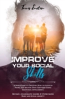 Image for Improve Your Social Skills : A Speed Guide to Discover How to Analyze People and Master Your Emotions Using Emotional Intelligence. Become a Charismatic Leader by Overcoming Panic and Social Anxiety