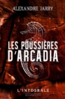 Image for Les poussi?res d&#39;Arcadia : Texte int?gral