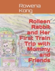 Image for Rolleen Rabbit and Her First Train Trip with Mommy and Friends