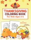 Image for Thanksgiving Coloring Book For Kids Ages 3-5 : Fun and Relaxing Thanksgiving Holiday Coloring Pages for Toddlers and Preschool Children with Beautiful Autumn Designs (Large Print Activity Books for Ki