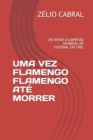 Image for Uma Vez Flamengo Flamengo Ate Morrer : Do Remo A Campeao Mundial de Footbal Em 1981