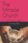 Image for The Miracle Church : A Cry for Help