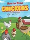 Image for How to Draw Chickens Step-by-Step Guide : Best Chicken Drawing Book for You and Your Kids