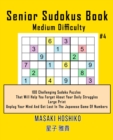 Image for Senior Sudokus Book Medium Difficulty #4 : 100 Challenging Sudoku Puzzles That Will Help You Forget About Your Daily Struggles (Large Print, Unplug Your Mind And Get Lost In The Japanese Game Of Numbe