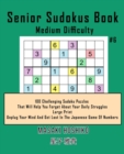 Image for Senior Sudokus Book Medium Difficulty #6 : 100 Challenging Sudoku Puzzles That Will Help You Forget About Your Daily Struggles (Large Print, Unplug Your Mind And Get Lost In The Japanese Game Of Numbe
