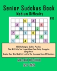 Image for Senior Sudokus Book Medium Difficulty #10 : 100 Challenging Sudoku Puzzles That Will Help You Forget About Your Daily Struggles (Large Print, Unplug Your Mind And Get Lost In The Japanese Game Of Numb