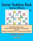 Image for Senior Sudokus Book Medium Difficulty #21 : 100 Challenging Sudoku Puzzles That Will Help You Forget About Your Daily Struggles (Large Print, Unplug Your Mind And Get Lost In The Japanese Game Of Numb