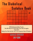 Image for The Diabolical Sudokus Book #1 : 100 Challenging Sudoku Puzzles That Will Help You Forget About Your Daily Struggles (Large Print, Unplug Your Mind And Get Lost In The Japanese Game Of Numbers)